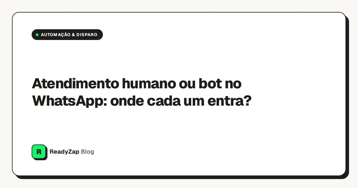 Capa: Atendimento humano ou bot no WhatsApp: onde cada um entra?