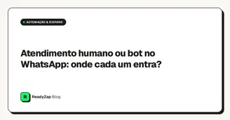 Atendimento humano ou bot no WhatsApp: onde cada um entra?