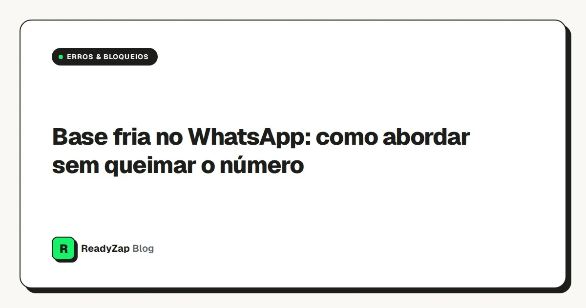 Capa: Base fria no WhatsApp: como abordar sem queimar o número