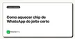 Como aquecer chip de WhatsApp do jeito certo