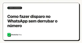 Como fazer disparo no WhatsApp sem derrubar o número