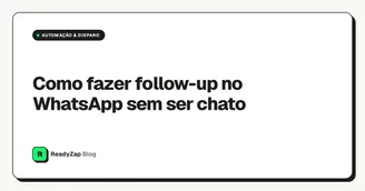 Como fazer follow-up no WhatsApp sem ser chato