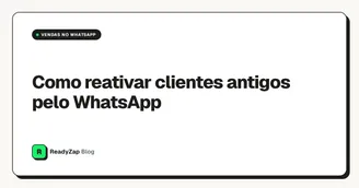 Como reativar clientes antigos pelo WhatsApp