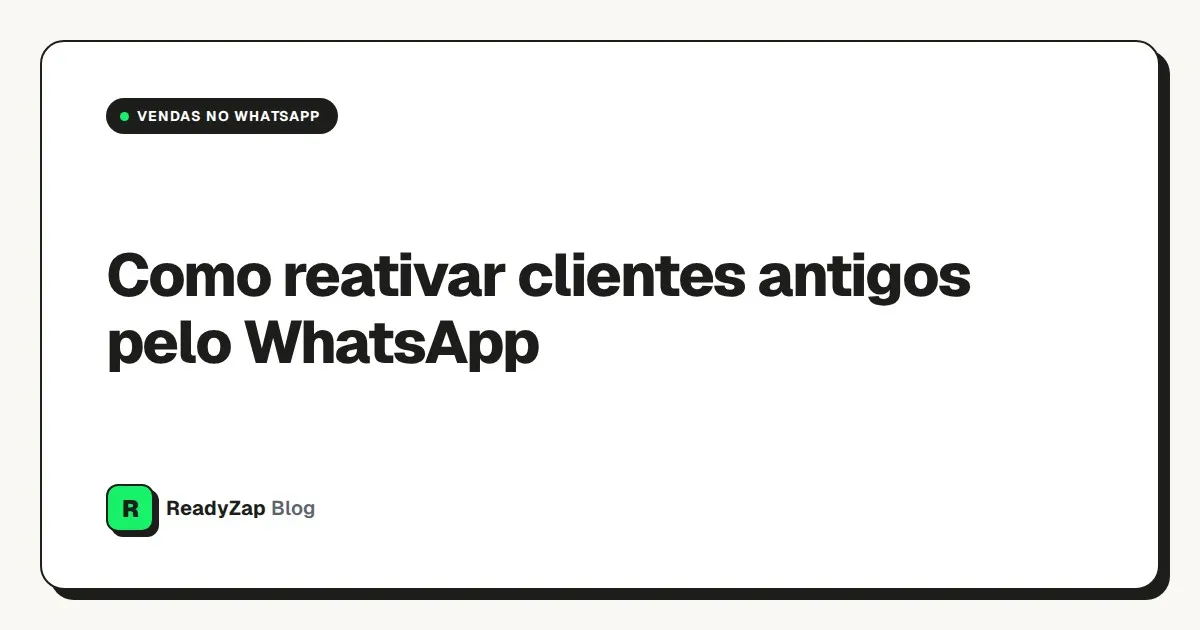 Capa: Como reativar clientes antigos pelo WhatsApp