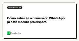 Como saber se o número do WhatsApp já está maduro pra disparo