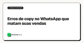 Erros de copy no WhatsApp que matam suas vendas