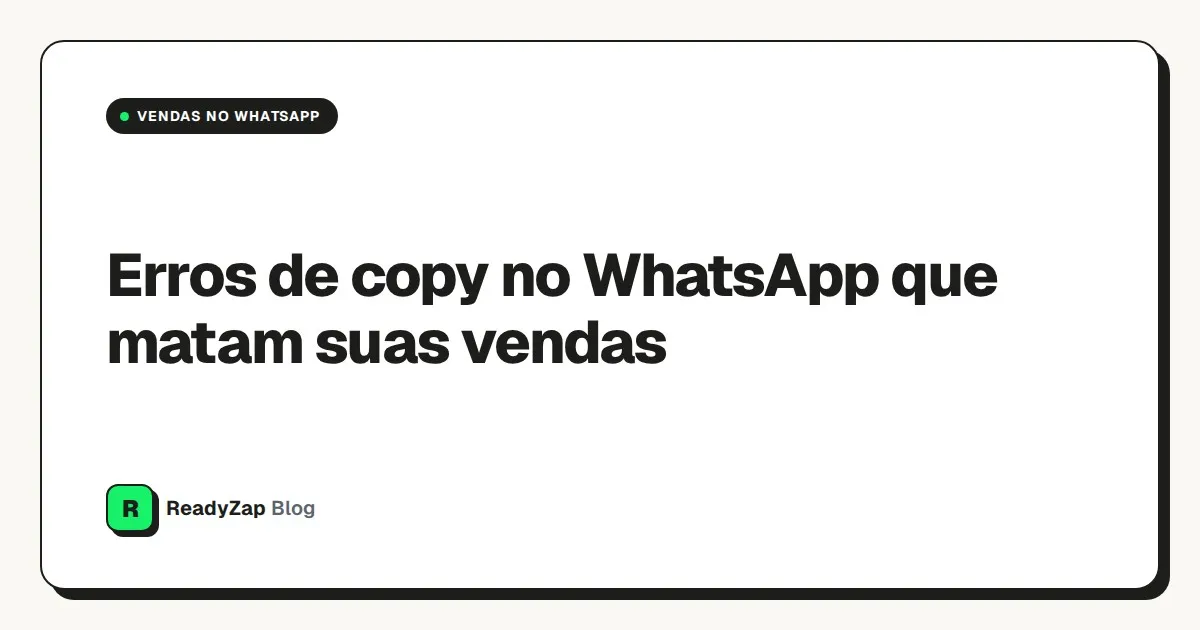Capa: Erros de copy no WhatsApp que matam suas vendas