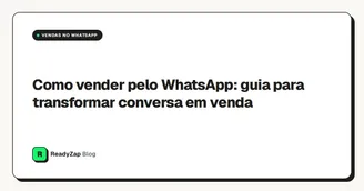 Como vender pelo WhatsApp: guia para transformar conversa em venda