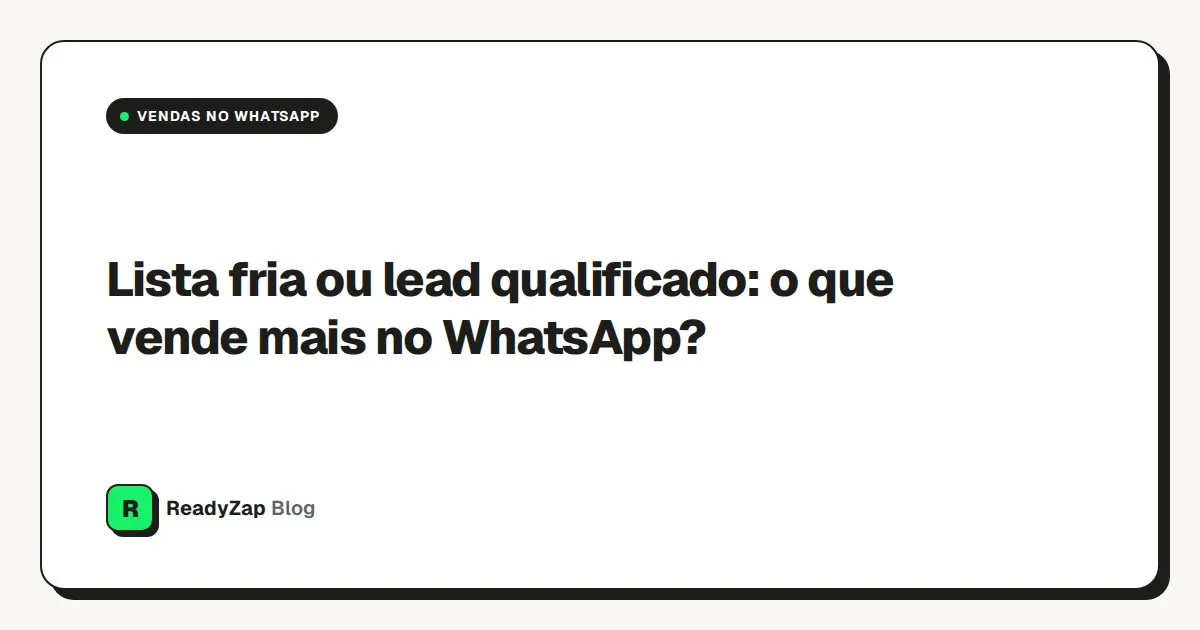 Capa: Lista fria ou lead qualificado: o que vende mais no WhatsApp?