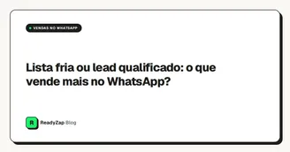 Lista fria ou lead qualificado: o que vende mais no WhatsApp?
