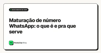 Maturação de número WhatsApp: o que é e pra que serve