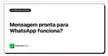 Mensagem pronta para WhatsApp funciona?