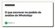 O que escrever no pedido de análise do WhatsApp