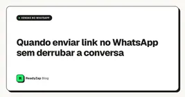 Quando enviar link no WhatsApp sem derrubar a conversa