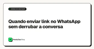 Quando enviar link no WhatsApp sem derrubar a conversa