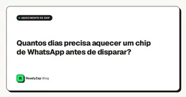 Quantos dias precisa aquecer um chip de WhatsApp antes de disparar?