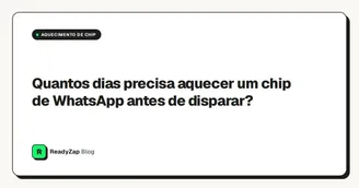 Quantos dias precisa aquecer um chip de WhatsApp antes de disparar?