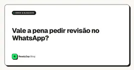 Vale a pena pedir revisão no WhatsApp?