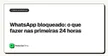 WhatsApp bloqueado: o que fazer nas primeiras 24 horas