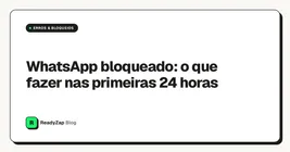 WhatsApp bloqueado: o que fazer nas primeiras 24 horas