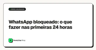 WhatsApp bloqueado: o que fazer nas primeiras 24 horas