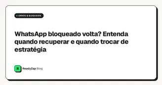 WhatsApp bloqueado volta? Entenda quando recuperar e quando trocar de estratégia
