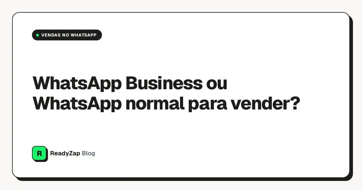Capa: WhatsApp Business ou WhatsApp normal para vender?