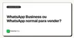 WhatsApp Business ou WhatsApp normal para vender?